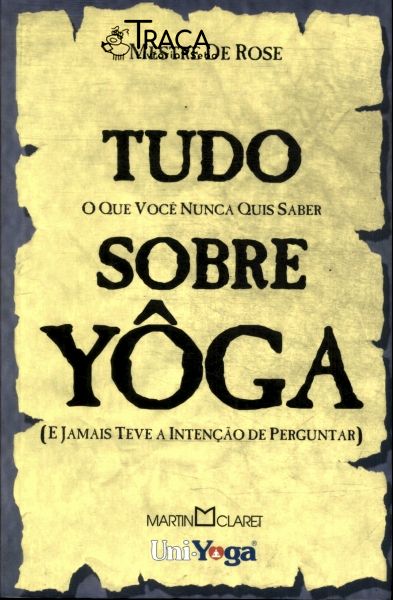 Tudo o Que Você Nunca Quis Saber Sobre Yôga