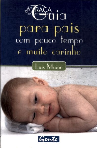 Guia Para Pais Com Pouco Tempo E Muito Carinho