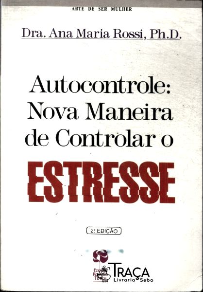 Autocontrole: Nova Maneira de Controlar o Estresse