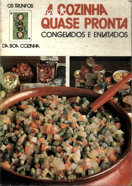 A Cozinha Quase Pronta: Congelados e Enlatados