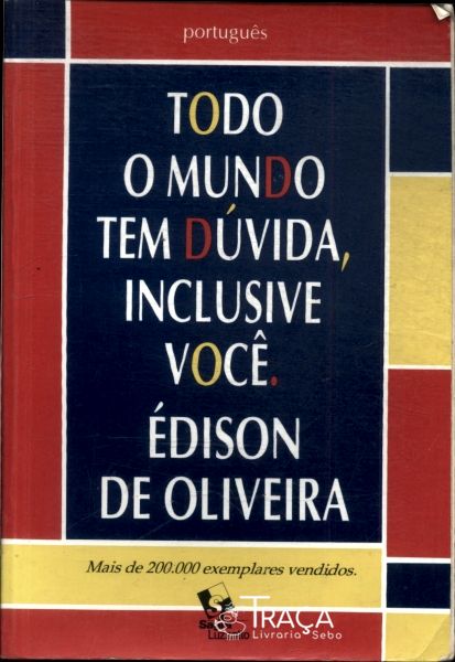 Todo o Mundo Tem Dúvida, Inclusive Você
