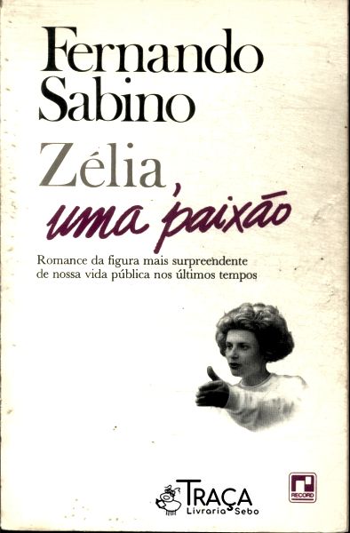 Zélia, Uma Paixão