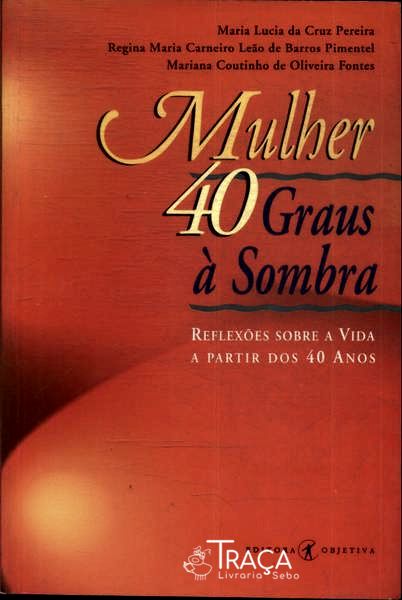 Mulher 40: Graus À Sombra