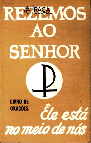 Rezemos Ao Senhor: Êle Está No Meio De Nós