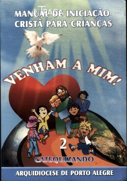 Manual de Iniciação Cristã para Crianças: Venham a Mim! Vol 2