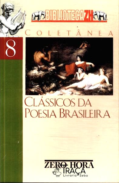 Clássicos Da Poesia Brasileira  Da Poesia Brasileira Anterior Ao Modernismo