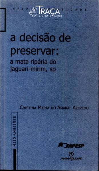 A Decisão de Preservar: a Mata Ripária do Jaguari-mirim, Sp