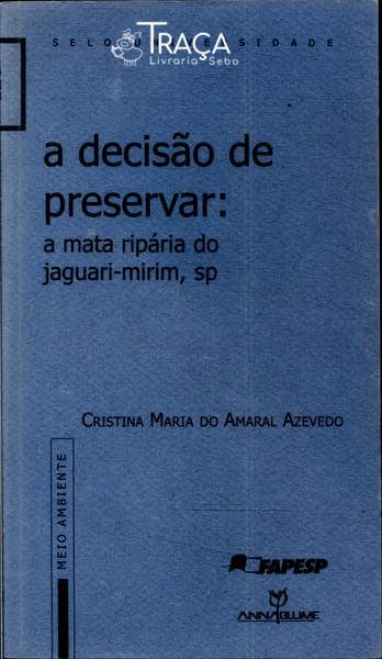 A Decisão de Preservar: a Mata Ripária do Jaguari-mirim, Sp