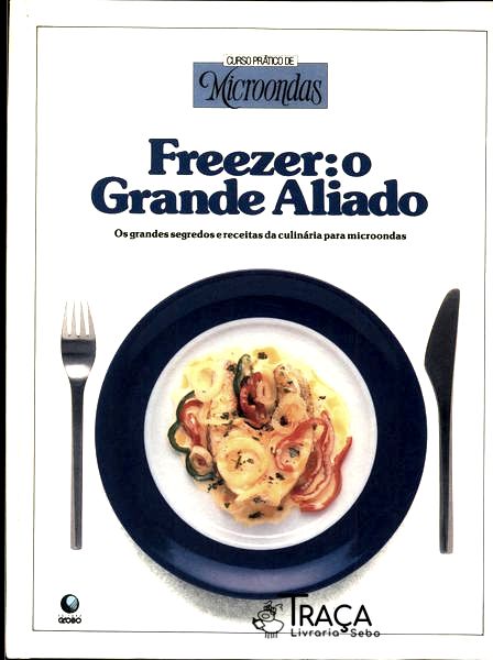 Curso Prático de Microondas: Freezer, o Grande Aliado
