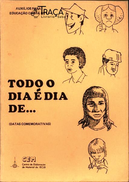 Todo Dia É Dia De...