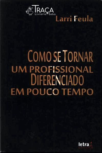 Como Se Tornar Um Profissional Diferenciado em Pouco Tempo
