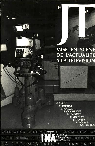 Le J.t.: Mise En Scène De L'actualité À La Télévision