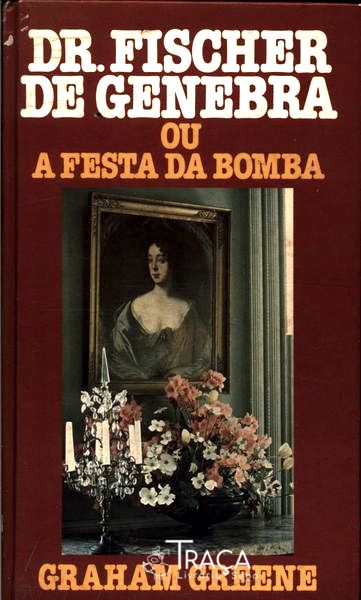 Dr. Fischer de Genebra Ou a Festa da Bomba