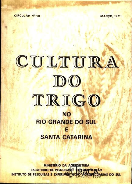 Cultura do Trigo No Rio Grande do Sul e Santa Catarina Nº 48