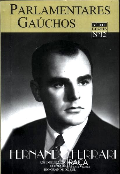 Parlamentares Gaúchos: Fernando Ferrari