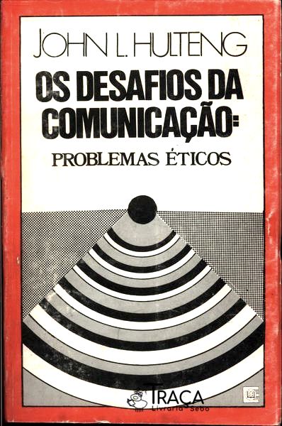 Os Desafios da Comunicação: Problemas Éticos
