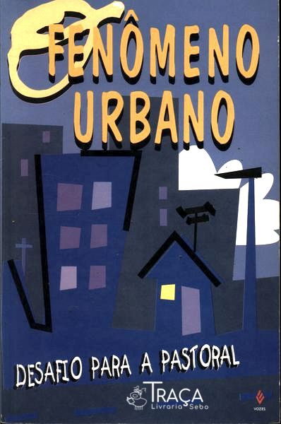 O Fenômeno Urbano: Desafio para a Pastoral