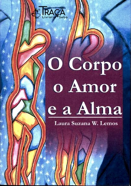 O Corpo, o Amor e a Alma