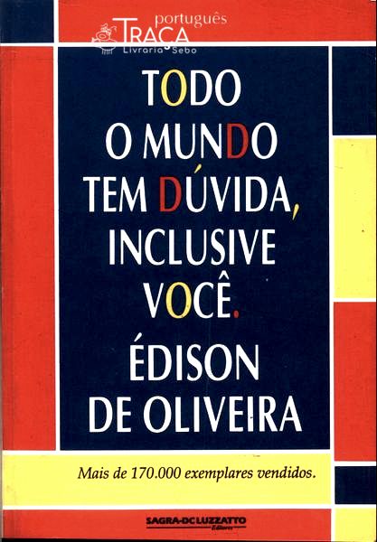 Todo Mundo Tem Dúvida, Inclusive Você