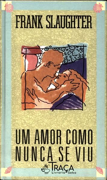 Um Amor Como Nunca Se Viu