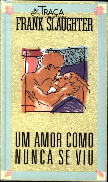 Um Amor Como Nunca Se Viu