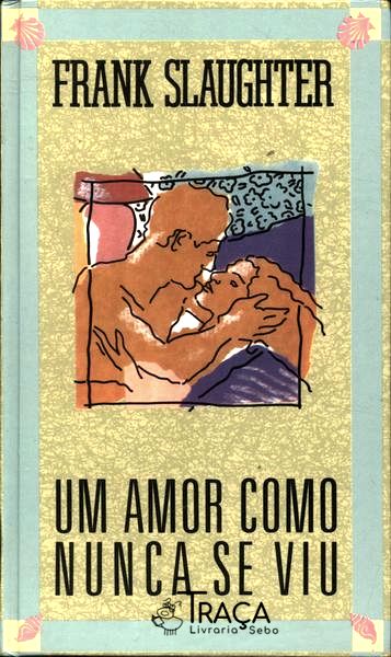 Um Amor Como Nunca Se Viu