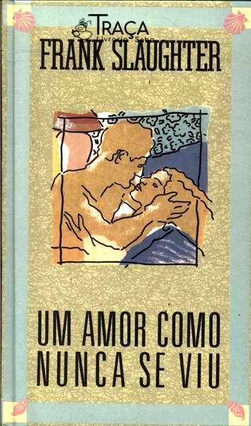 Um Amor Como Nunca Se Viu