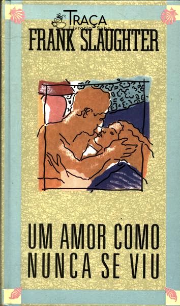 Um Amor Como Nunca Se Viu