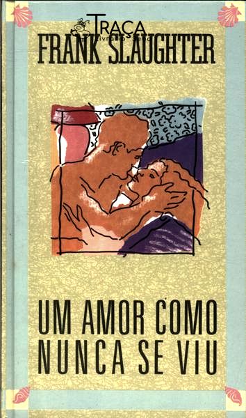 Um Amor Como Nunca Se Viu