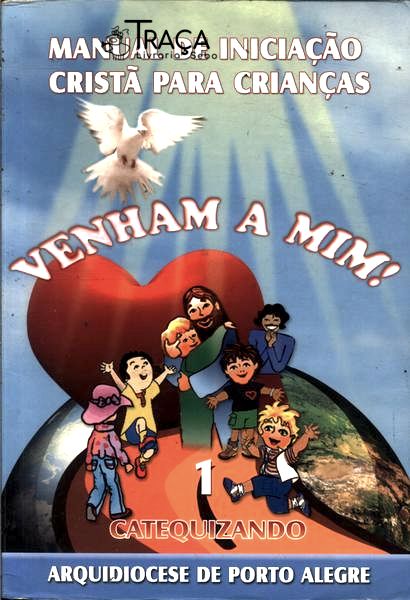 Manual de Iniciação Cristã para Crianças - Venham a Mim! Vol 1