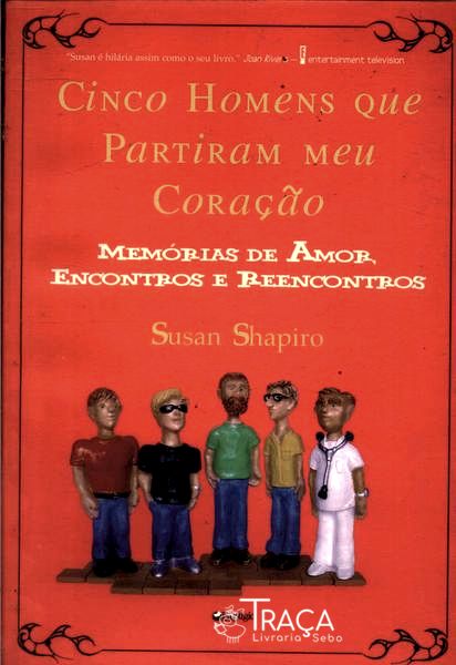 Cinco Homens Que Partiram O Meu Coração