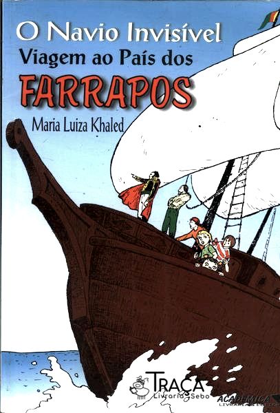 O Navio Invisível - Viagem Ao País Dos Farrapos