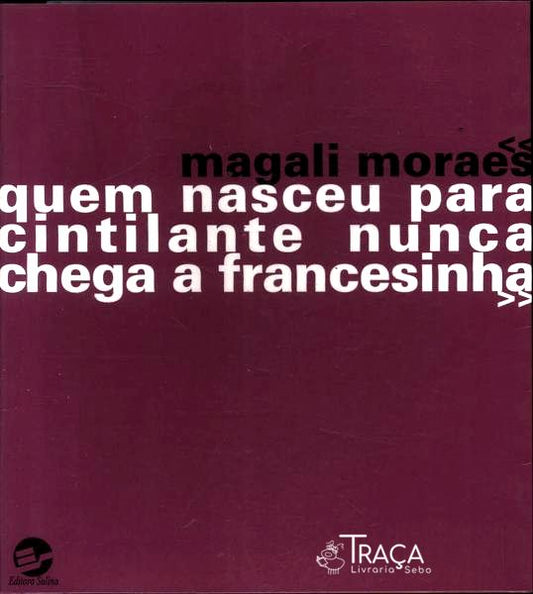 Quem Nasceu Para Cintilante Nunca Chega A Francesinha
