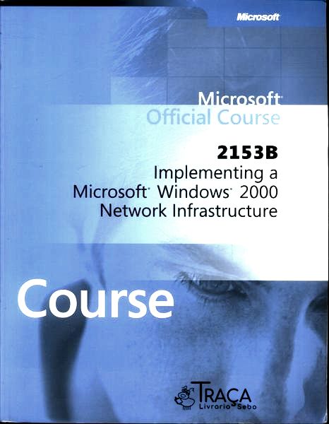 2153b - Implementing a Microsoft Windows 2000 Network Infrastructure (inclui 3 Dvds)