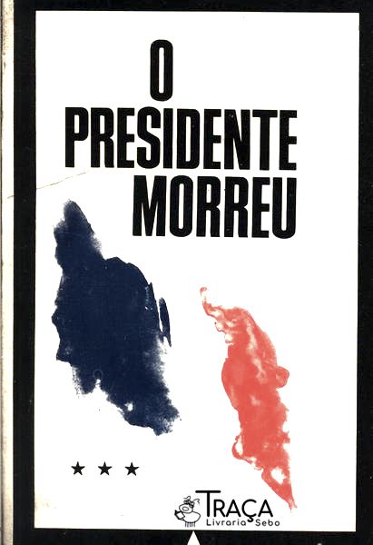 O Presidente Morreu