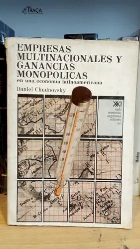Empresas Multinacionales Y Ganancias Monopolicas En Una Economía Latinoamericana