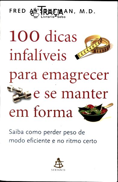 100 Dicas Infalíveis para Emagrecer e Se Manter em Forma