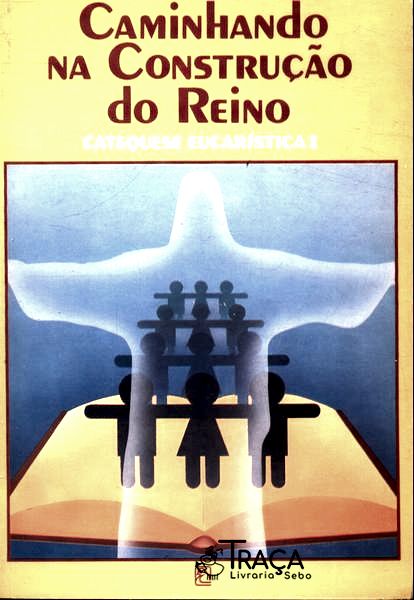 Caminhando Na Construção do Reino - Catequese Eucarística I