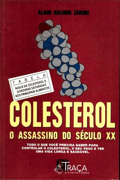 Colesterol: o Assassino do Século Xx