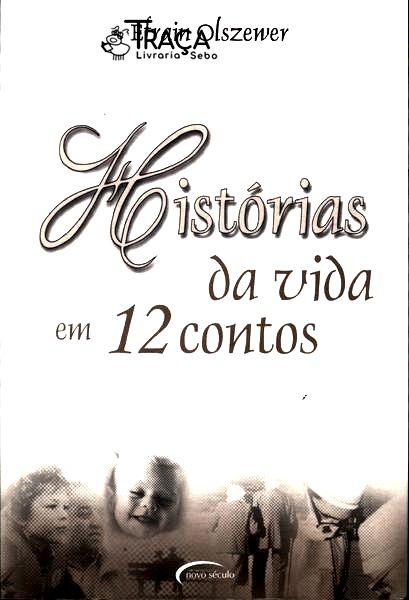 Histórias Da Vida Em 12 Contos