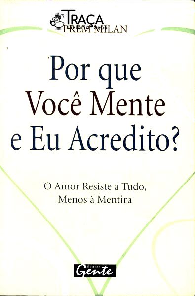 Por Que Você Mente e Eu Acredito?