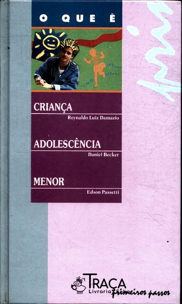 O Que É: Criança - Adolescência - Menor