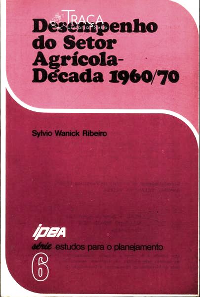 Desempenho Do Setor Agrícola: Década 1960/70