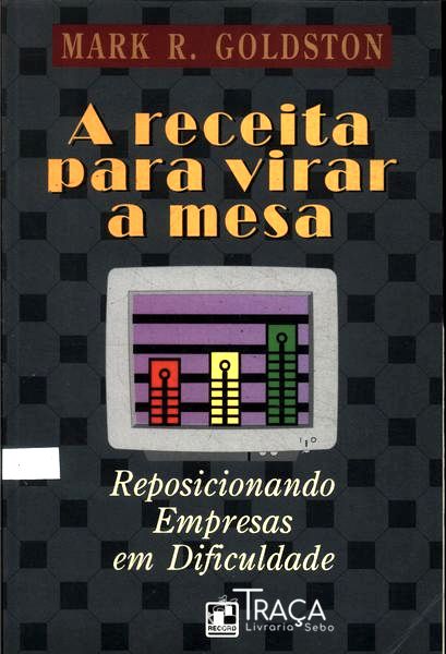 A Receita para Virar a Mesa - Reposicionando Empresas em Dificuldade