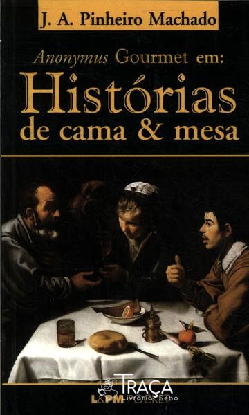 Anonymus Gourmet Em: Histórias de Cama & Mesa