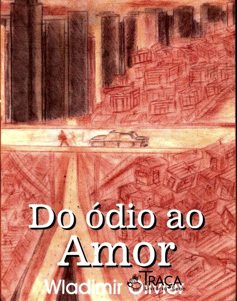 Do Ódio Ao Amor