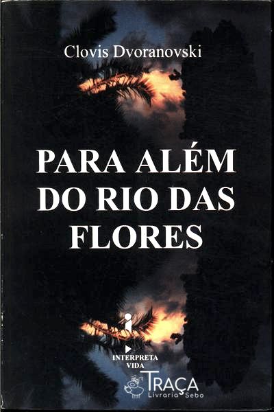 Para Além Do Rio Das Flores