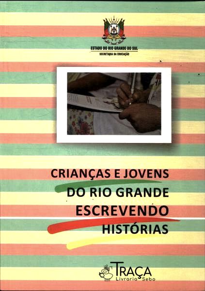 Crianças e Jovens do Rio Grande Escrevendo Histórias Vol 22