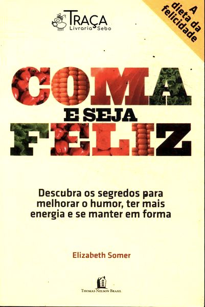 Coma e Seja Feliz