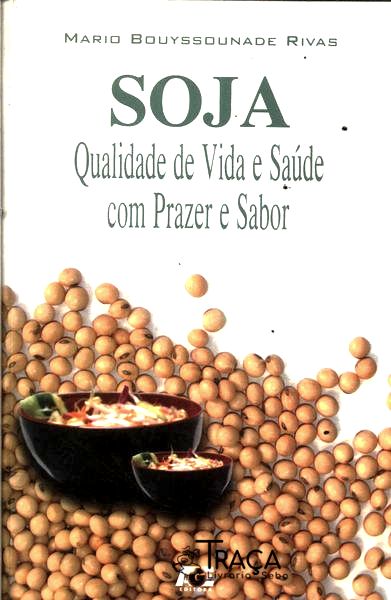 Soja: Qualidade de Vida e Saúde com Prazer e Sabor